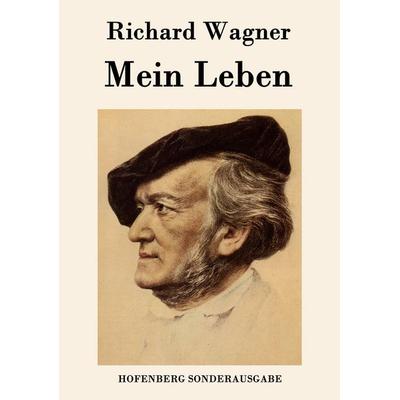 Mein Leben, Taschenbuch von Richard Wagner, Hofenberg, 978-3-8430-7604-3