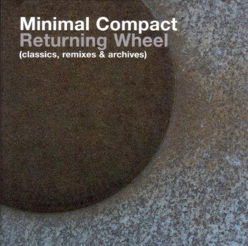 Minimal Compact - Returning Wheel (Classics, Remixes & Archives) - Preis vom 30.09.2026 09:01:18 h