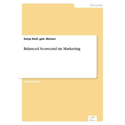 Balanced Scorecard im Marketing, Taschenbuch von Geb. Weisser Stoll, GRIN, 978-3-8386-7252-6
