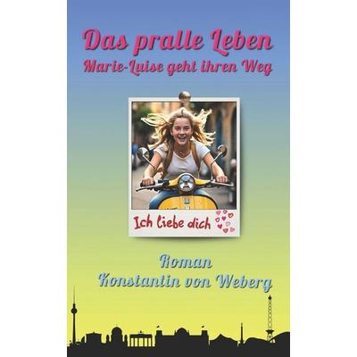 Das pralle Leben, Taschenbuch von Konstantin Weberg, Medina Adventure Company, Inc.