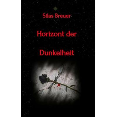 Horizont der Dunkelheit, Taschenbuch von Silas Breuer, Tredition, 978-3-347-68629-8