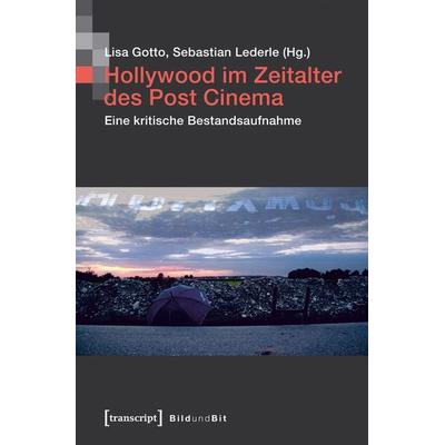 Hollywood im Zeitalter des Post Cinema, Taschenbuch von , Transcript, 978-3-8376-4520-0