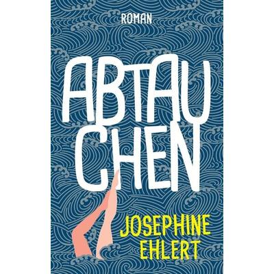 Abtauchen, Taschenbuch von Josephine Ehlert, Tredition, 978-3-347-16011-8