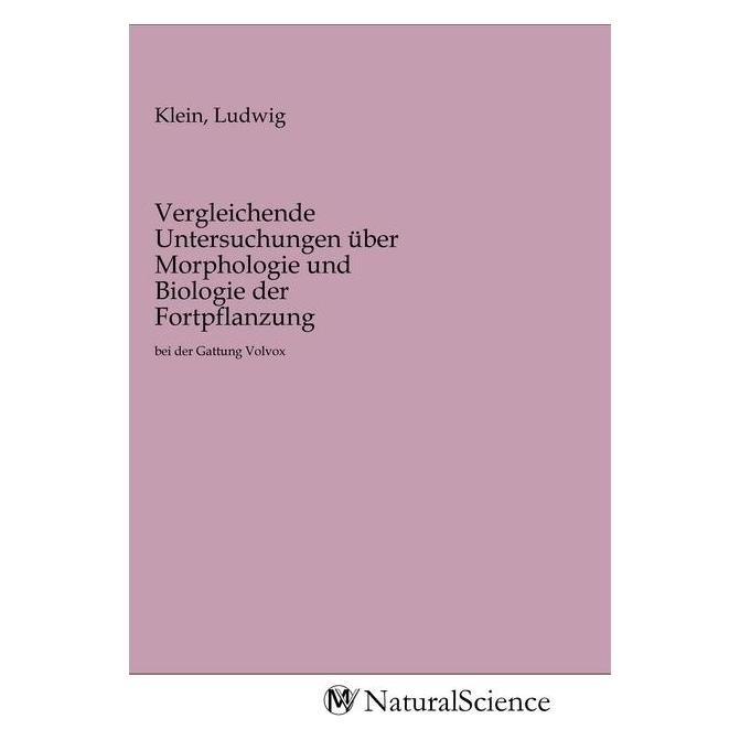 MV-NaturalScience Vergleichende Untersuchungen über Morphologie und Biologie der Fortpflanzung (Deutsch, Ludwig Klein, 2020) (56154010)