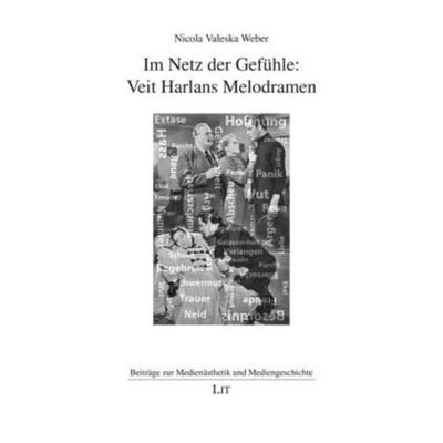 Weber, N: Im Netz der Gefühle: Veit Harlans Melodramen, Taschenbuch von Nicola V. Weber, Lit Verlag, 978-3-643-10030-6