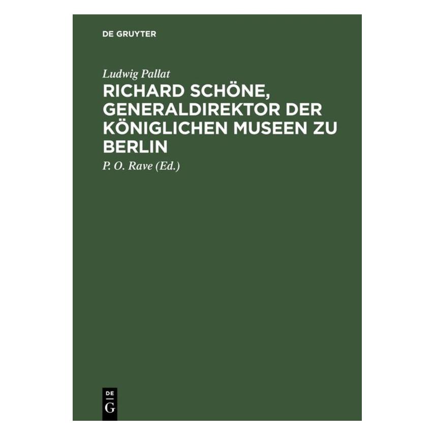 De Gruyter Pallat:Richard Schöne, Generaldirektor (Deutsch, Hardcover, Ludwig Pallat) (67759779)