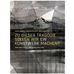 Zu dieser Tragödie sollen wir ein Kunstwerk machen? (AT), Fachbücher von Andre Dekker