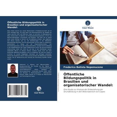 Öffentliche Bildungspolitik in Brasilien und organisatorischer Wandel:, Taschenbuch von Frederico Batista Nepomuceno, Verlag Unser Wissen,