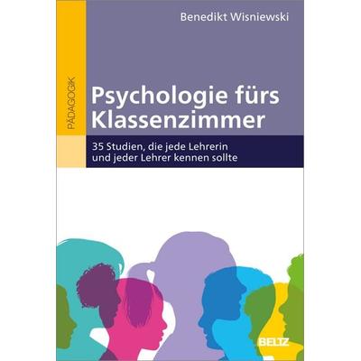 Psychologie fürs Klassenzimmer, Taschenbuch von Benedikt Wisniewski, Beltz Verlagsgruppe GmbH & Co. KG, 978-3-407-25973-8