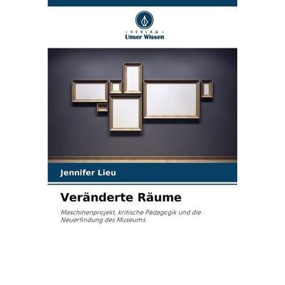 Veränderte Räume, Taschenbuch von Jennifer Lieu, Verlag Unser Wissen, 978-620-9-07243-7