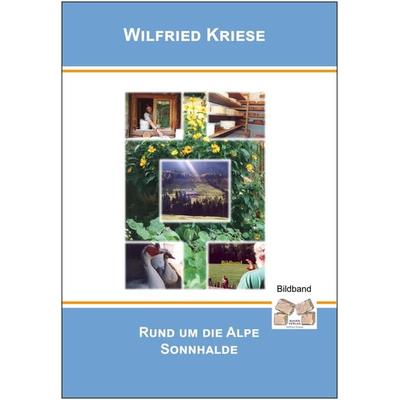 Rund um die Alpe Sonnhalde, Taschenbuch von Kriese Wilfried, Mauer Verlag, 978-3-86812-510-8