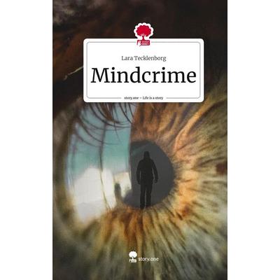Mindcrime. Life is a Story - story.one, Gebundene Ausgabe von Lara Tecklenborg, Storylution, 978-3-7115-6491-7