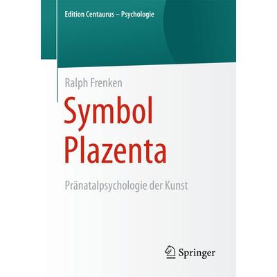 Symbol Plazenta, Taschenbuch von Ralph Frenken, Springer Fachmedien Wiesbaden GmbH, 978-3-658-10580-8