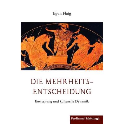 Die Mehrheitsentscheidung, Gebundene Ausgabe von Egon Flaig, Brill | Schöningh, 978-3-506-77415-6