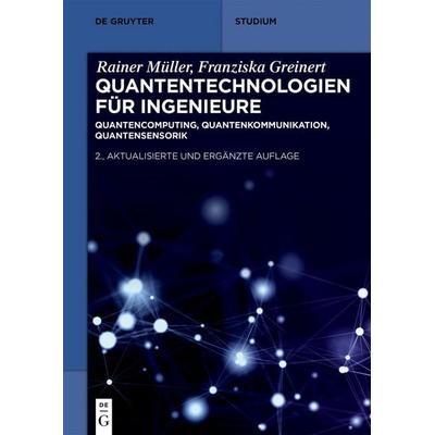 Quantentechnologien für Ingenieure, Taschenbuch von Rainer Müller,Franziska Greinert, De Gruyter, 978-3-11-914612-8