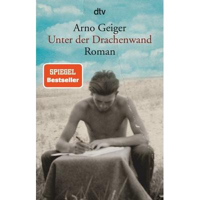 Unter der Drachenwand, Taschenbuch von Arno Geiger, dtv, 978-3-423-14701-9