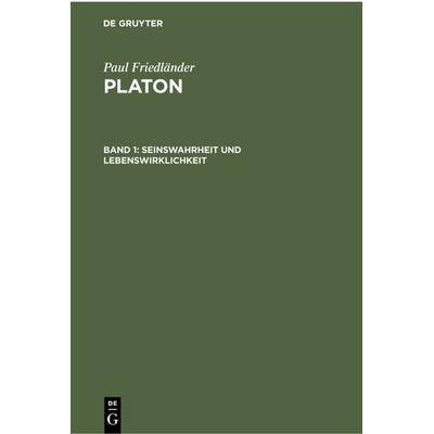 Seinswahrheit und Lebenswirklichkeit, Gebundene Ausgabe von Paul Friedländer, De Gruyter, 978-3-11-230214-9