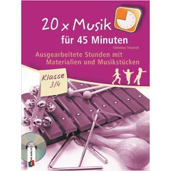 20 x Musik für 45 Minuten 3./4. Klasse. Materialien für den Unterrichtsgebrauch, Schulbücher von Christina Steurich