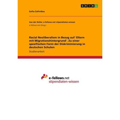 Racial Neoliberalism in Bezug auf 'Eltern mit Migrationshintergrund'. Zu einer spezifischen Form der Diskriminierung in deutschen Schulen, Taschenbuch