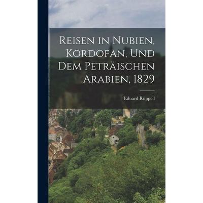 Reisen in Nubien, Kordofan, und dem peträischen Arabien, 1829, Gebundene Ausgabe von Eduard Rüppell, Legare Street Press, 978-1-01-706776-7