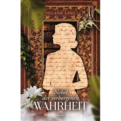 Nebel der verborgenen Wahrheit, Taschenbuch von Melanie Lang, Tolino media, 978-3-7592-3729-3