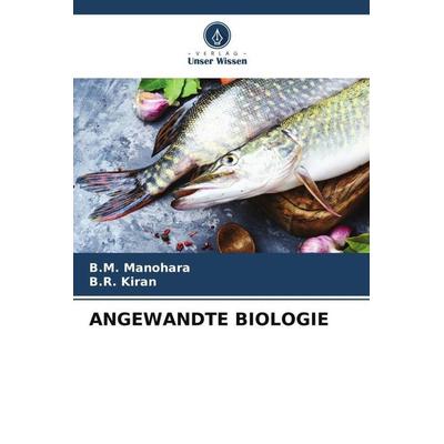 Angewandte Biologie, Taschenbuch von B. M. Manohara,B. R. Kiran, Verlag Unser Wissen, 978-620-4-95157-7