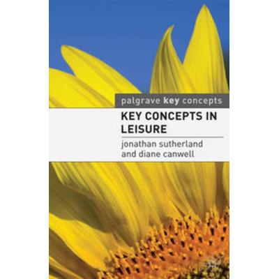 Key Concepts in Leisure, Taschenbuch von Jonathan Sutherland, Macmillan Education Elt, 978-0-230-22428-5