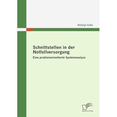 Schnittstellen in der Notfallversorgung, Taschenbuch von Natalya Enke, Diplomica Verlag GmbH, 978-3-8366-7490-4