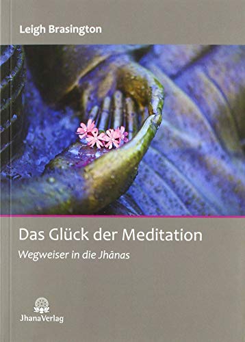 Leigh Brasington - Das Glück der Meditation: Wegweiser in die Jhanas - Preis vom 10.10.2026 11:48:34 h