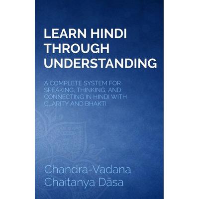 Learn Hindi Through Understanding, Taschenbuch von Chandra-Vadana Chaitanya D¿sa, The Bhakti House, Inc.