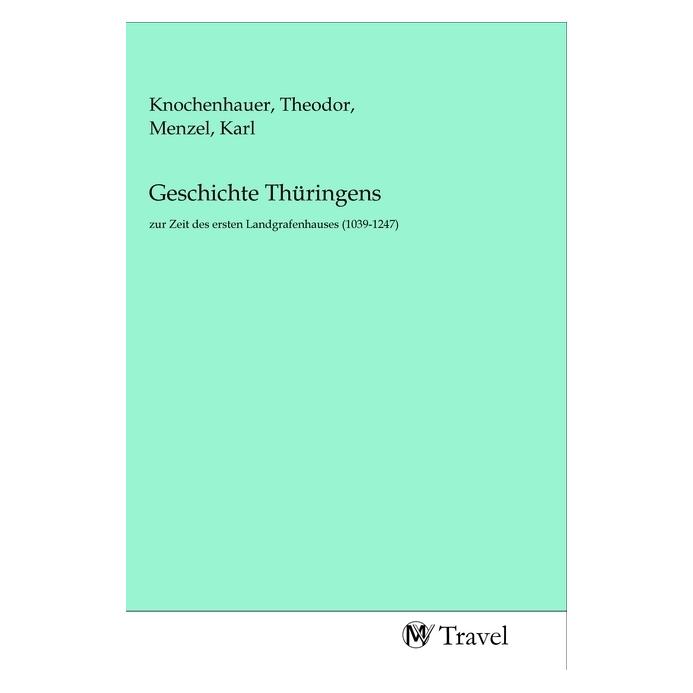 MV-Travel Geschichte Thüringens (Softcover, Karl Menzel, Theodor Knochenhauer) (56145988)