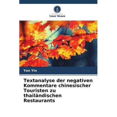Textanalyse der negativen Kommentare chinesischer Touristen zu thailändischen Restaurants, Taschenbuch von Yan Yin, Verlag Unser Wissen,