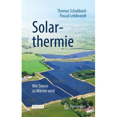 Solarthermie, Taschenbuch von Thomas Schabbach,Pascal Leibbrandt, Springer Berlin, 978-3-662-59487-2