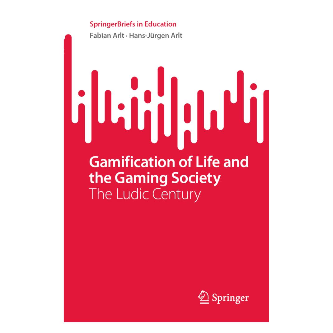 Springer Gamification of Life and the Gaming Society (Englisch, Softcover, Fabian Arlt, Hans-Jürgen Arlt) (56970095)