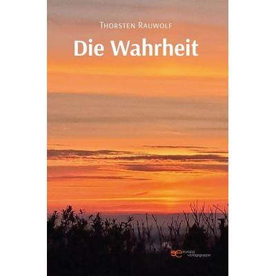 DIE WAHRHEIT, Taschenbuch von Thorsten Rauwolf, Europa Edizioni srl