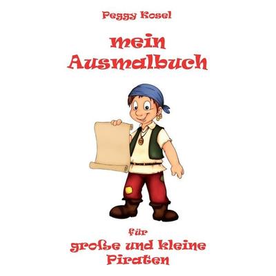 Mein Ausmalbuch, für große und kleine Piraten, Taschenbuch von Peggy Kosel, Re Di Roma, 978-3-86870-901-8