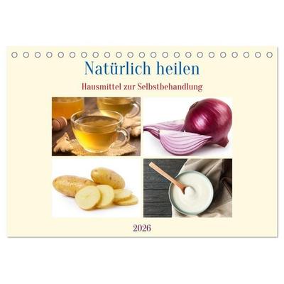 Natürlich heilen - Hausmittel zur Selbstbehandlung (Tischkalender 2026 DIN A5 quer), CALVENDO Monatskalender
