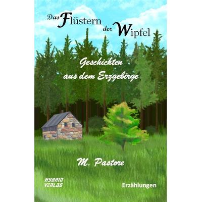 Das Flüstern der Wipfel, Taschenbuch von M. Pastore, Hybrid Verlag, 978-3-96741-227-7