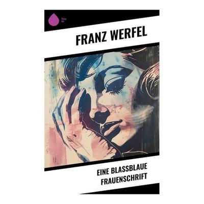 Eine blassblaue Frauenschrift, Taschenbuch von Franz Werfel, Sharp Ink, 978-80-283-5013-0
