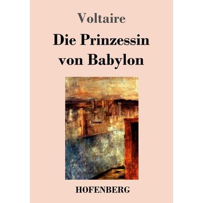 Die Prinzessin von Babylon, Taschenbuch von Voltaire, BoD - Books on Demand, 978-3-8430-3166-0