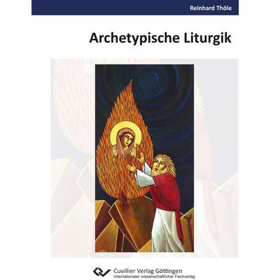 Archetypische Liturgik, Taschenbuch von Reinhard Thöle, Cuvillier Verlag, 978-3-689-52065-6