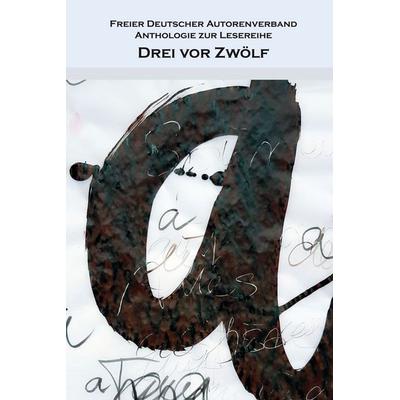Drei vor Zwölf, Gebundene Ausgabe von Franz Freier Deutscher Autorenverband, SALON LiteraturVerlag, 978-3-947404-36-0