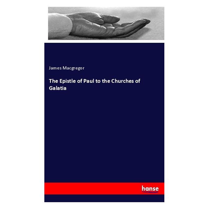 Hansebooks The Epistle of Paul to the Churches of Galatia (Englisch, Softcover, James Macgregor) (56105211)