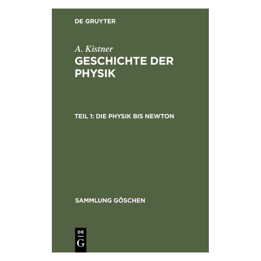 De Gruyter Kistner:A. Kistner: Geschichte der Phys (Deutsch, Hardcover, Adolf Kistner) (67767350)