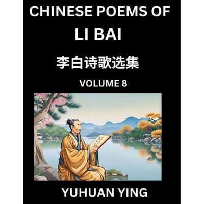 Chinese Poems of Li Bai (Part 8)- Learn Mandarin Chinese Language and Culture by Reading Ancient Poetry, Taschenbuch von Yuhuan Ying, Chinese Poems of