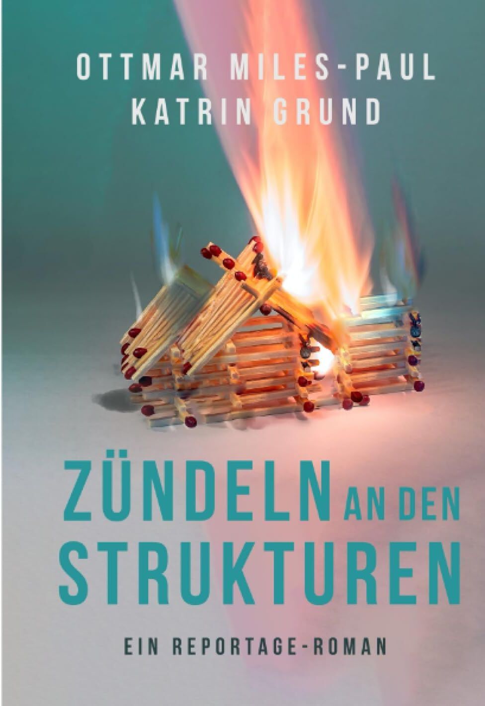 Ottmar Miles-Paul - Zündeln an den Strukturen: Ein Reportage-Roman - Preis vom 12.10.2026 11:37:12 h