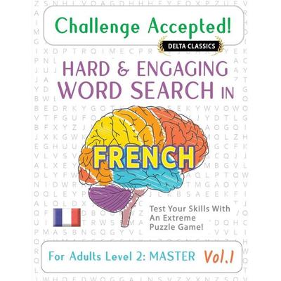 CHALLENGE ACCEPTED! - HARD AND ENGAGING WORD SEARCH IN FRENCH FOR ADULTS LEVEL 2, Taschenbuch von Delta Classics, Linguas Classics