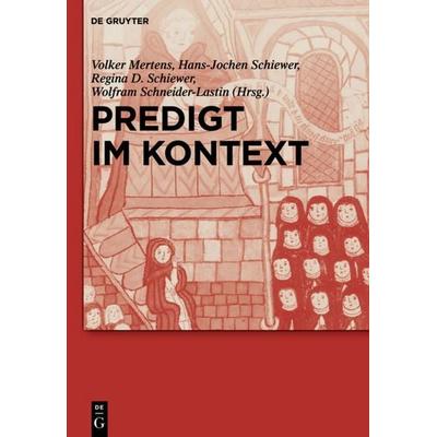 Predigt im Kontext, Gebundene Ausgabe von Wolfram Schneider-Lastin,Volker Mertens,Hans-Jochen Schiewer,Wolfram Schneider-Lastin, De Gruyter,