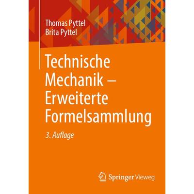 Technische Mechanik - Erweiterte Formelsammlung, Taschenbuch von Thomas Pyttel,Brita Pyttel, Springer Fachmedien Wiesbaden GmbH, 978-3-658-44846-2
