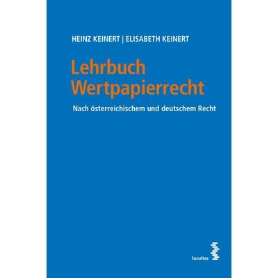 Lehrbuch Wertpapierrecht, Taschenbuch von Heinz Keinert,Elisabeth Keinert, Facultas, 978-3-7089-2348-2